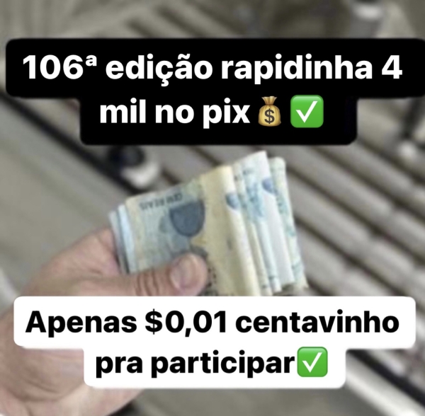 106ª EDIÇÃO RAPIDINHA 4 MIL NO PIX