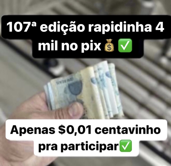 107ª EDIÇÃO RAPIDINHA 4 MIL NO PIX