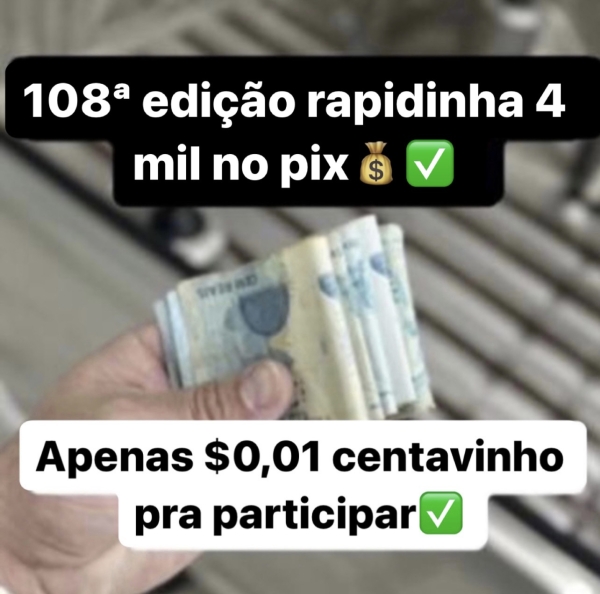 108ª EDIÇÃO RAPIDINHA 4 MIL NO PIX