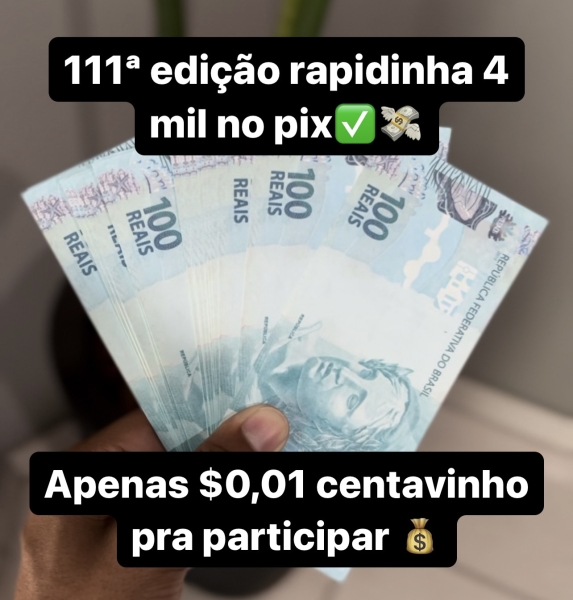 111ª EDIÇÃO RAPIDINHA 4 MIL NO PIX