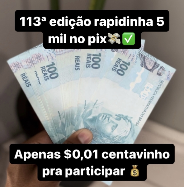 113ª EDIÇÃO RAPIDINHA 5 MIL NO PIX