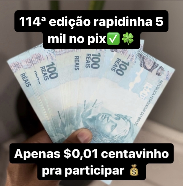 114ª EDIÇÃO RAPIDINHA 5 MIL NO PIX